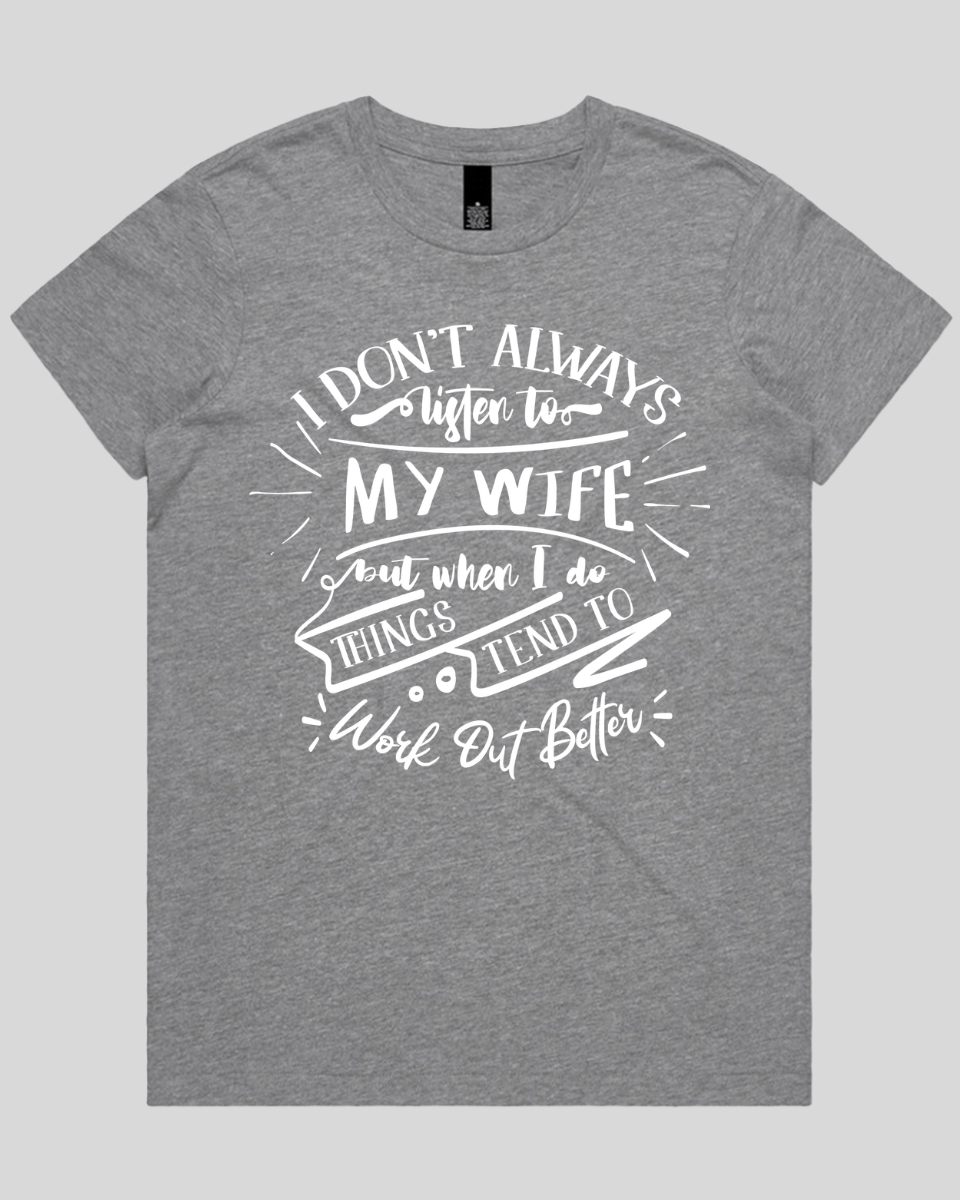 I don't always listen to my wife Women's Tee
