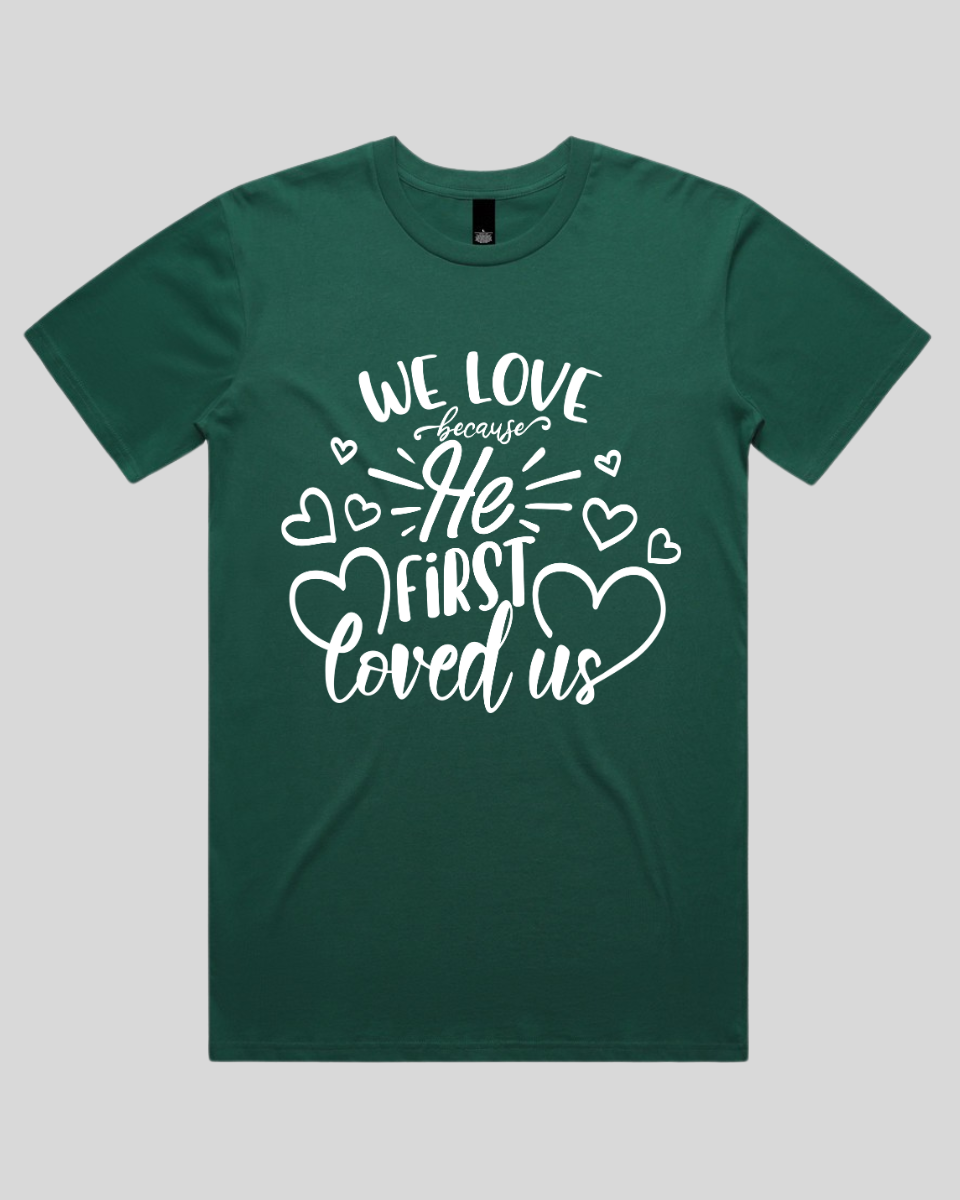 We Love Because He First Loved Us Men's T-Shirt