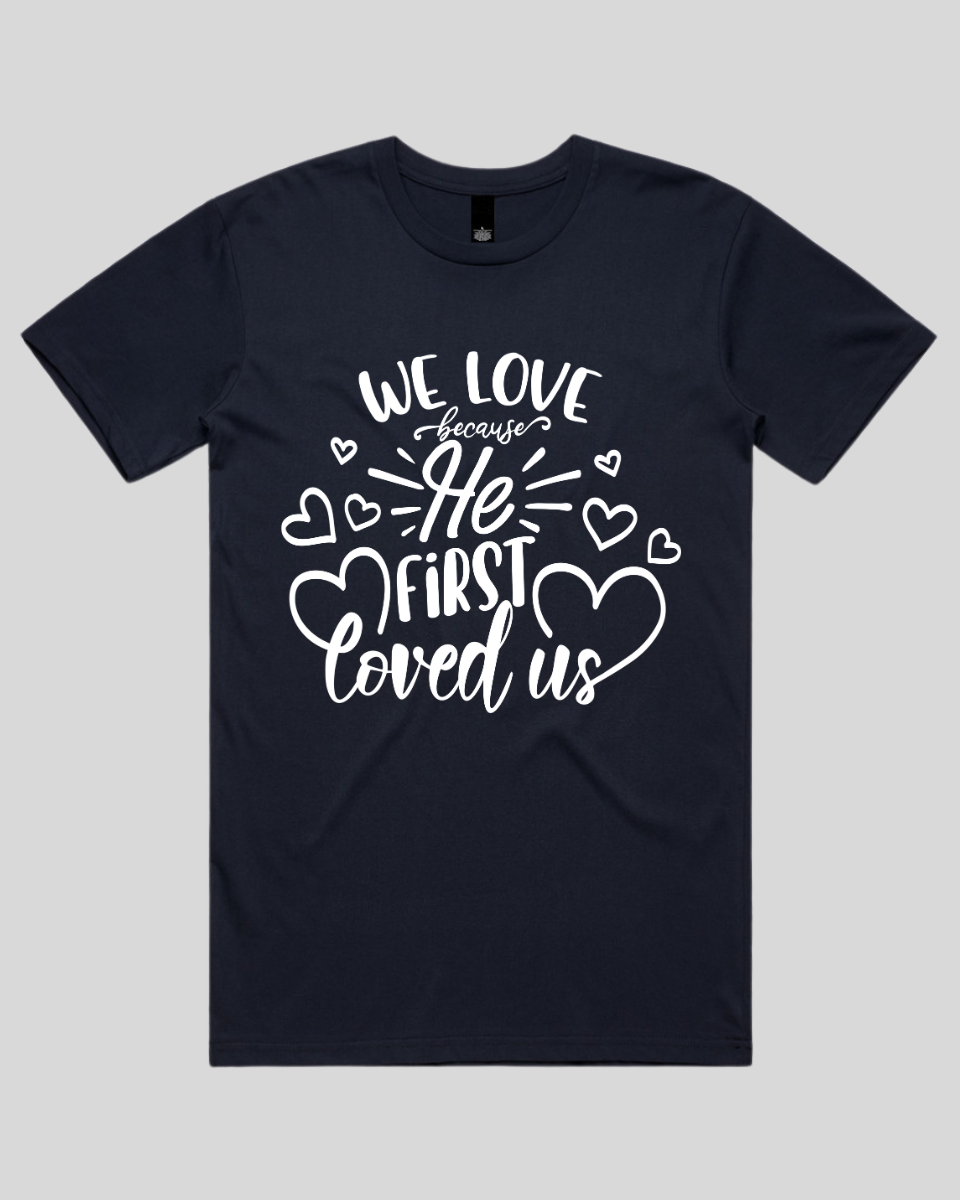 We Love Because He First Loved Us Men's T-Shirt