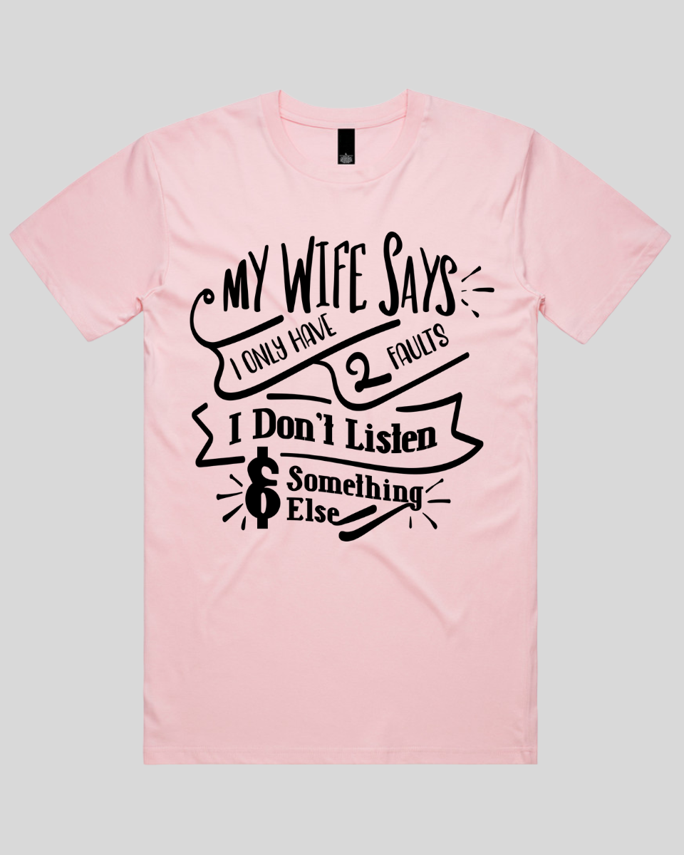 My wife says I only have 2 faults Men's T-Shirt