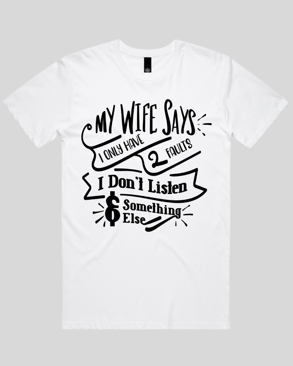My wife says I only have 2 faults Men's T-Shirt